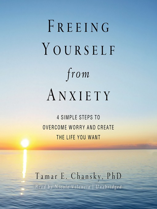 Title details for Freeing Yourself from Anxiety by Tamar E. Chansky - Available